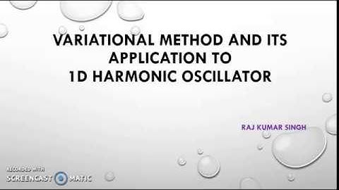 Variational Method and its Application to 1D harmonic Oscillator