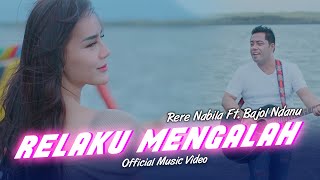 Rere Nabila Ft. Bajol Ndanu - Relaku Mengalah (Official Music Video)