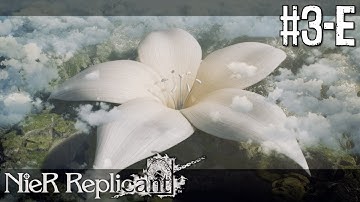 Nier Replicant - Route E - PC Gameplay Walkthrough Part 3 ( Ending E )