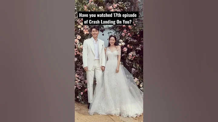 I saw 17th episode of Crash Landing on you 🤩😱 - DayDayNews