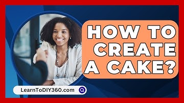 How To Create A Cake? - LearnToDIY360.com