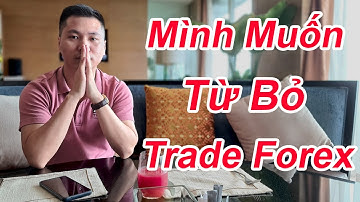Tâm sự Trader: Mình đã từng muốn từ bỏ Forex | CHN PRO TRADING