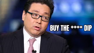 WOW Tom Lee says "Buy the **** Dip"