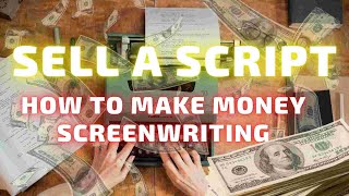 SELL A SCRIPT - How to Make Money Screenwriting Course Intro