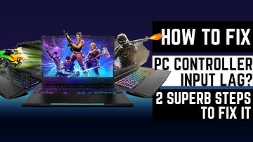 How To Fix Pc Controller Input Lag? 2 Superb Steps To Fix It