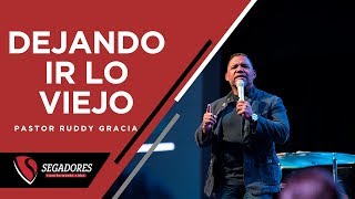 DEJANDO IR LO VIEJO | PASTOR RUDDY GRACIA