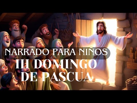 👉 EVANGELIO NARRADO para NIÑOS del TERCER DOMINGO de PASCUA - Ciclo B
