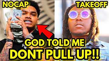 NOCAP WAS TOLD NOT TO PULL UP ON QUAVO, TAKEOFF AND MOB TIES!