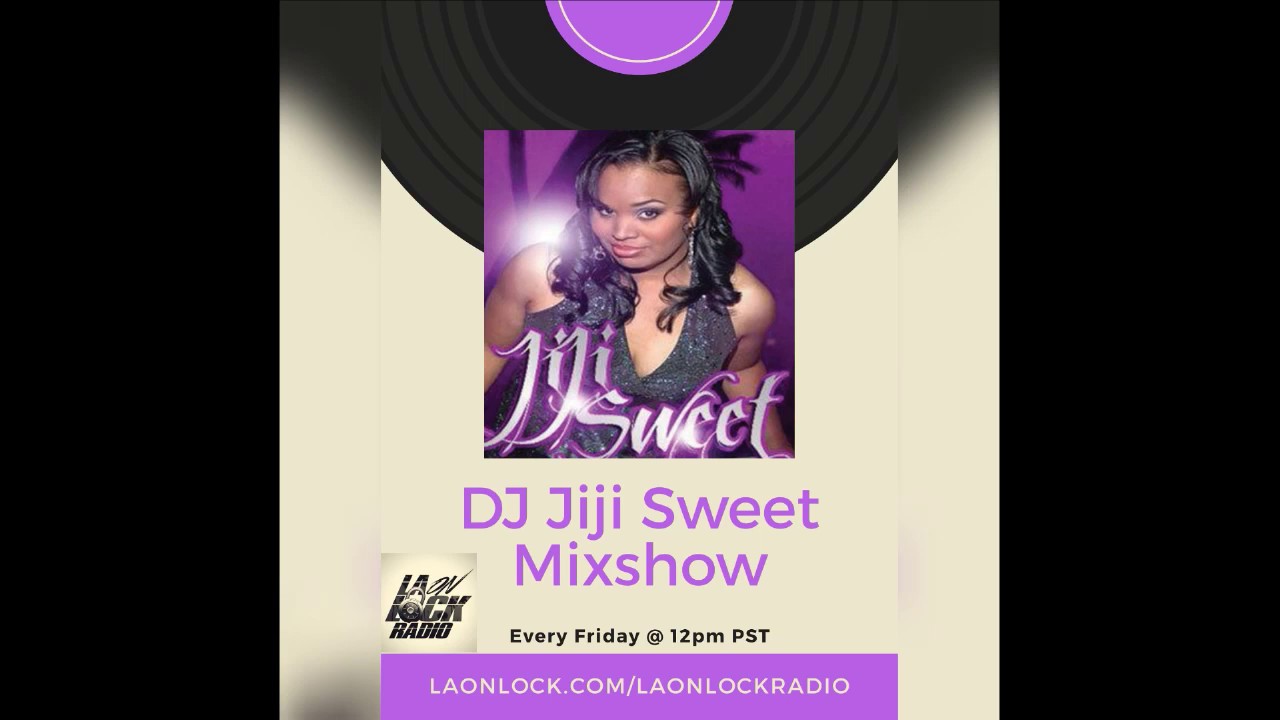 LA On Lock Radio: The DJ Jiji Sweet Mixshow #6