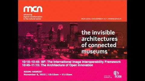 IIIF: The International Image Interoperability Framework  • The Architecture of Open Innovation