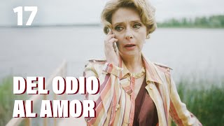 Del odio al amor | Capítulo 17 | Película romántica en Español Latino