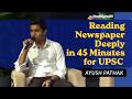 Reading Newspaper Deeply in 45 Minutes for UPSC Mains - Ayush Pathak, IAS