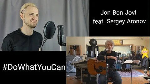Jon Bon Jovi feat. Sergey Aronov- Do What You Can ...