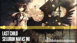 Nightcore Indonesia - Last Child Seluruh nafas ini