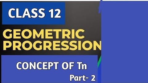 GEOMETRIC PROGRESSION: CONCEPT USING Tn (PART-2)|BMT|CLASS 12/B.COM/BBA