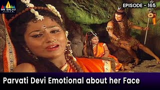 Parvati Devi Emotional about her Face | Episode 165 |Om Namah Shivaya Telugu Serial @SriBalajiMovies