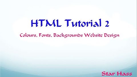 HTML Tutorial 2 - "Colours, Fonts, Backgrounds Website Design"