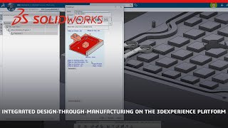 Integrated Design-through-Manufacturing on the 3DEXPERIENCE Platform Wealth