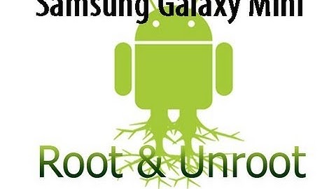 How to root or unroot Samsung galaxy Mini or POP GT-S5570