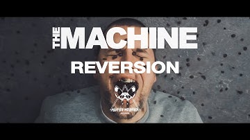 THE MACHINE - Reversion (OFFICIAL MUSIC VIDEO)