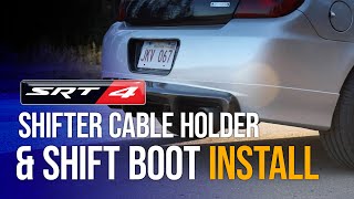 Srt4 shifter cable holder and shift boot install