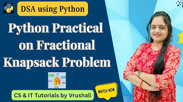 Python Practical on Fractional Knapsack Problem | Just in 10 Minutes