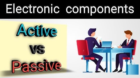 Active and Passive components in hindi.. electronics components..एक्टिव और पैसिव कम्पोनेंट्स |