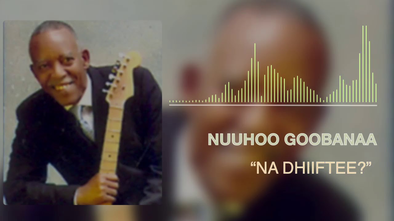 Nuuhoo Goobanaa Na Dhiiftee   Oromo Music