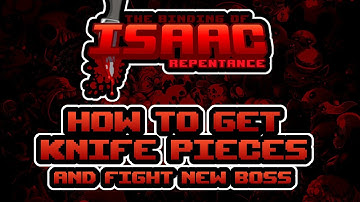 The Binding of Isaac Repentance - How to Get the Knife Pieces and Fight the New Boss