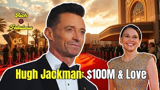 Hugh Jackman: $100M Net Worth, Divorce & Sutton Foster Drama!