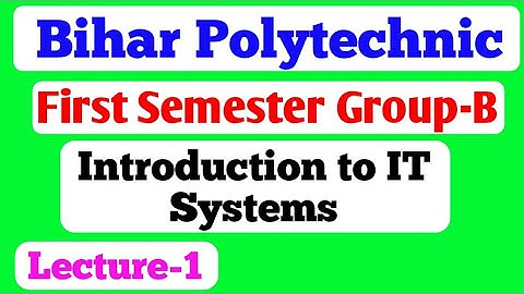 Introduction to IT Systems / Bihar Polytechnic First Semester Group B / hardware / bihar polytechnic