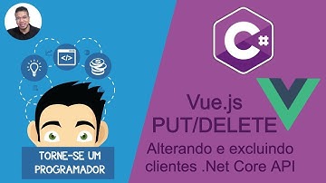 PUT/DELETE Vue.js .Net Core API - TORNE-SE UM PROGRAMADOR
