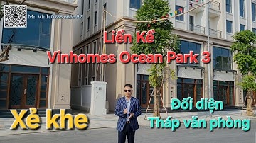 Liền kề xẻ khe đường 20m Vinhomes Ocean  Park 3 đối diện tháp văn phòng