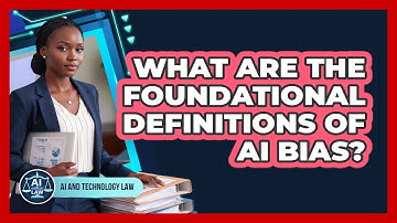 What Are The Foundational Definitions Of AI Bias?