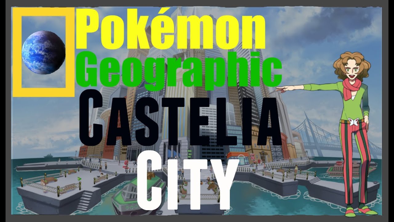 The Grandeur City of Castelia! Pokemon Geographic YouTube