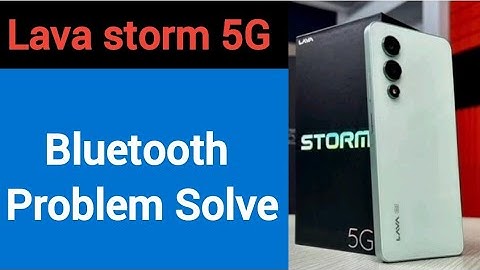 Lava storm 5G bluetooth problem solve kaise kare,How to fix bluetooth problem in Lava storm 5G