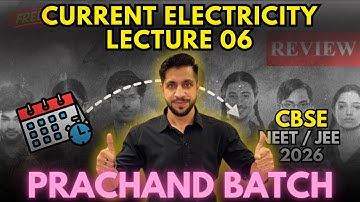 Current Electricity I Ch- 03 I Physics Class 12 I Lecture 06 I BOARDS,NEET,JEE 2026 I Prachand Batch