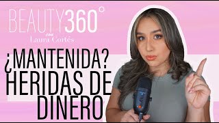 NUNCA ME DIO NADA Y AHORA ME DICEN MANTENIDA | BEAUTY 360° con Laura Cortés |