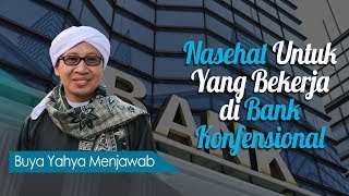 Nasehat Untuk Yang Bekerja di Bank Konvensional - Buya Yahya Menjawab