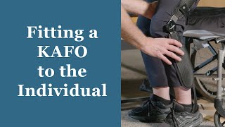 Fitting a KAFO to the Individual - Orthotic Training: Episode 6
