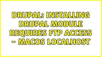 Drupal: Installing Drupal module requires ftp access - macOS localhost