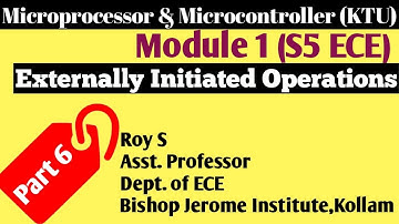 Module 1 | Part 6| Externally Initiated Operations | KTU S5 ECE