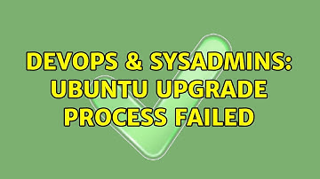 DevOps & SysAdmins: Ubuntu upgrade process failed (2 Solutions!!)