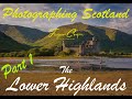 Photographing Scotland #1 The Lower Highlands