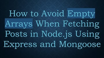 How to Avoid Empty Arrays When Fetching Posts in Node.js Using Express and Mongoose
