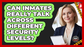 Can Inmates Really Talk Across Different Security Levels? - Jail & Prison Insider