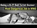 WWII-The Deadliest Job of being a B 17 Ball Turret Gunner