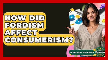 How Did Fordism Affect Consumerism? - Learn About Economics