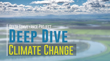 Delta Conveyance Deep Dive: Climate Change