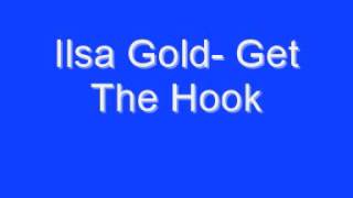 Ilsa Gold- Get The Hook